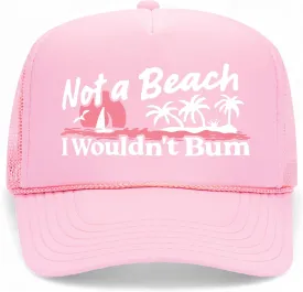 Not A Beach I Wouldn't Bum Trucker Hat | Summer Swim Vintage Cute Funny Trendy | Premium Foam Snapback Hat for Men & Women